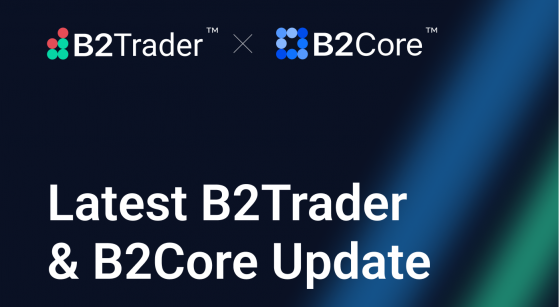 B2Trader & B2Core With Newest Update - What Can Brokers Expect?