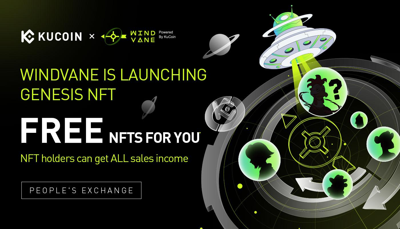 KuCoin NFT Marketplace Windvane Releases Genesis NFTs: Free NFTs, Airdrop, Service Fee Dividend, WL And More Than 10 Benefits Waiting for You - 1